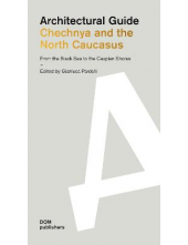 Chechnya and the North Caucasu s: Architectural Guide - Humanitas