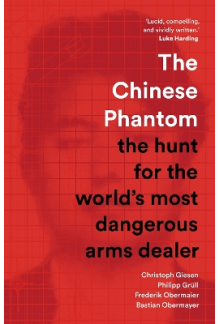 The Chinese Phantom: the hunt for the world’s arms dealer - Humanitas