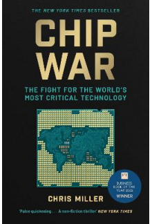 Chip War: The Fight for the World's Most Critical Technology - Humanitas