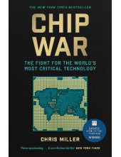 Chip War: The Fight for the World's Most Critical Technology - Humanitas