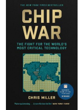 Chip War: The Fight for the Wo rld's Most Critical Technology - Humanitas