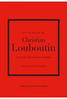 Little Book of Christian Louboutin: The Story of Shoe Design - Humanitas
