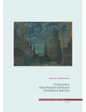 Čiurlionis: nesuprasto genijaus tragiškas skrydis. III tomas - Humanitas