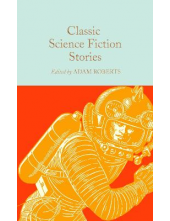 Classic Science Fiction stories  (Macmillan Collector's Library) - Humanitas