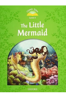 Classic Tales Second Edition: Level 3: The Little Mermaid - Humanitas