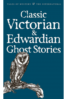 Classic Victorian & Edwardian Ghost Stories - Humanitas