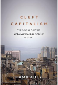 Cleft Capitalism: The Social Origins of Failed Market Making in Egypt - Humanitas