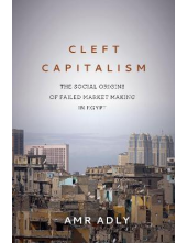 Cleft Capitalism: The Social Origins of Failed Market Making in Egypt - Humanitas