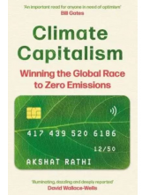 Climate Capitalism : Winning t he Global Race to Zero Emissio - Humanitas