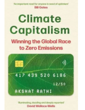 Climate Capitalism : Winning t e Global Race to Zero Emissions - Humanitas