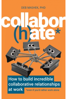 Collabor(h)ate: How to Build Incredible Collaborative Relat - Humanitas