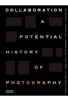 Collaboration: A Potential History of Photography - Humanitas