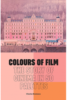 Colours of Film: The Story of Cinema in 50 Palettes - Humanitas