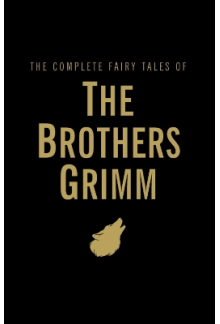 The Complete Fairy Tales of The Brothers Grimm - Humanitas
