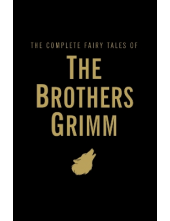 The Complete Fairy Tales of The Brothers Grimm - Humanitas