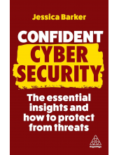 Confident Cyber Security: The Essential Insights and How to Protect from Threats - Humanitas