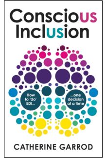 Conscious Inclusion: How to 'do' EDI, One Decision at a Ti - Humanitas