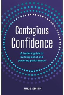 Contagious Confidence: A Leade r's Guide to Building Belief - Humanitas