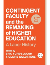 Contingent Faculty and the Remaking of Higher Education: A Labor History - Humanitas