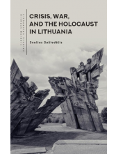Crisis, War, and the Holocaust in Lithuania - Humanitas