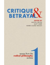 Critique & Betrayal : Essays f rom the Radical Philosophy 1 Humanitas