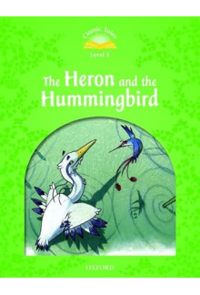 Classic Tales Second Edition: Level 3: Heron & Hummingbird - Humanitas