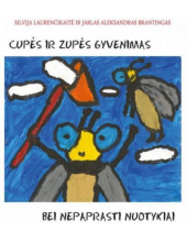 Cupės ir Zupės gyvenimas beinepaprasti nuotykiai - Humanitas