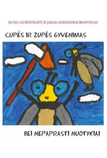 Cupės ir Zupės gyvenimas beinepaprasti nuotykiai - Humanitas