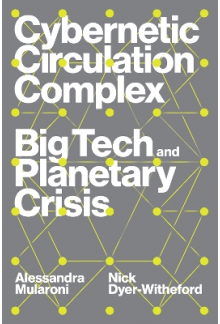 Cybernetic Circulation Complex : Big Tech and Planetary Crisi - Humanitas