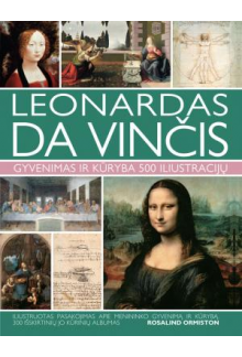 Leonardas Da Vinčis. Gyvenimasir kūryba. 500 iliustracijų - Humanitas