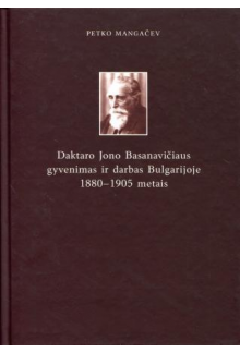 Daktaro Jono Basanavičiaus gyvenimas ir darbas Bulgarijoje - Humanitas