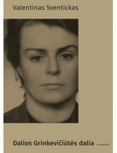 Dalios Grinkevičiūtės dalia: monografija - Humanitas