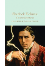 Sherlock Holmes: The Dark Mysteries  (Macmillan Collector's Library) - Humanitas