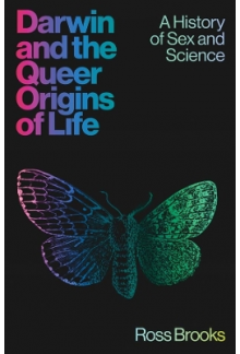Darwin and the Queer Origins of Life: A History of Sex and Science - Humanitas