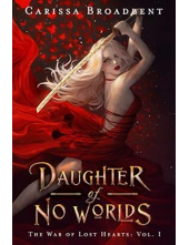 Daughter of No Worlds 1 The War of Lost Hearts - Humanitas