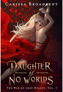 Daughter of No Worlds 1 The War of Lost Hearts - Humanitas
