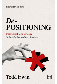 De-Positioning : The Secret Br and Strategy for Creating Comp - Humanitas