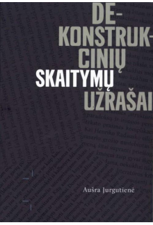 Dekonstrukcinių skaitymų užrašai - Humanitas