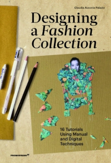 Designing a Fashion Collection: 16 Tutorials Using Manual an - Humanitas