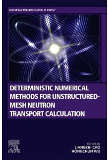 Deterministic Numerical Methods for Unstructured-Mesh Neutron Transport Calculation - Humanitas
