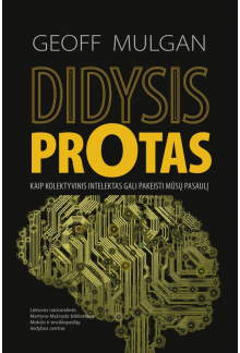 Didysis protas. Kaip kolektyvinis intelektas gali pakeisti mūsų pasaulį - Humanitas