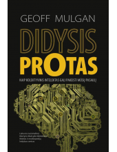Didysis protas. Kaip kolektyvinis intelektas gali pakeisti mūsų pasaulį - Humanitas