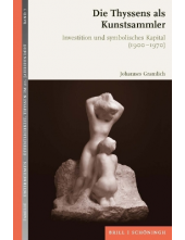 Die Thyssens als Kunstsammler: Investition und symbolisches Kapital (1900-1970). 2., durchgesehene Auflage - Humanitas