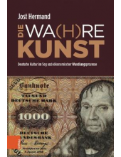 DIE WA(H)RE KUNST: Deutsche Kultur im Sog soziookonomischer Wandlungsprozesse - Humanitas