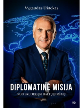 Diplomatinė misija. Nuo Skuodo iki Baltųjų rūmų - Humanitas