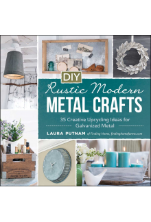 DIY Rustic Modern Metal Crafts: 35 Creative Upcycling Ideas for Galvanized Meta - Humanitas