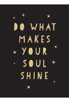 Do What Makes Your Soul Shine - Humanitas