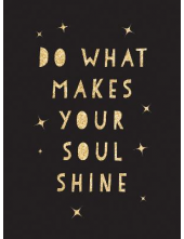 Do What Makes Your Soul Shine - Humanitas