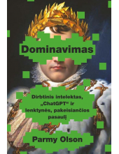 Dominavimas. Dirbtinis intelektas, „ChatGPT“ ir lenktynės, pakeisiančios pasaulį - Humanitas