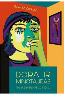 Dora ir Minotauras. Mano gyvenimas su Pikasu - Humanitas